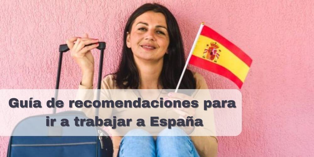 Guía De Recomendaciones Para Ir A Trabajar A España 8687