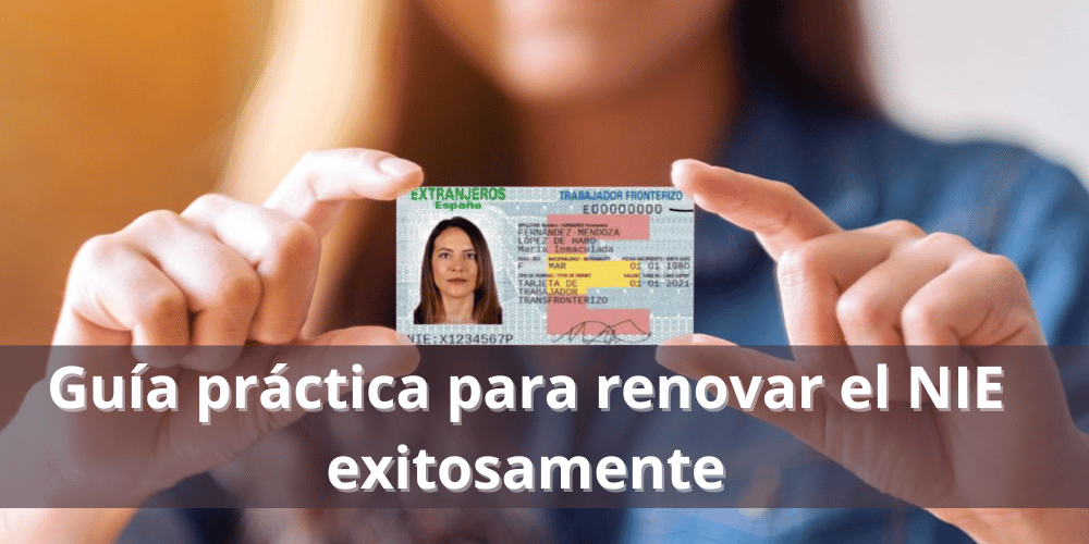 Guía práctica para renovar el NIE exitosamente